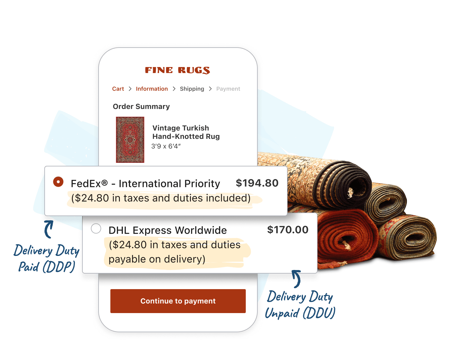 You decide how duties and taxes are managed: Choose between Delivery Duty Paid (DDP) and Delivery Duty Unpaid (DDU).