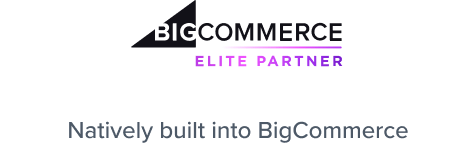 BigCommerce Elite Partner - natively built in